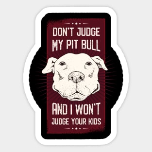 Don't Judge my Pitbull Sticker